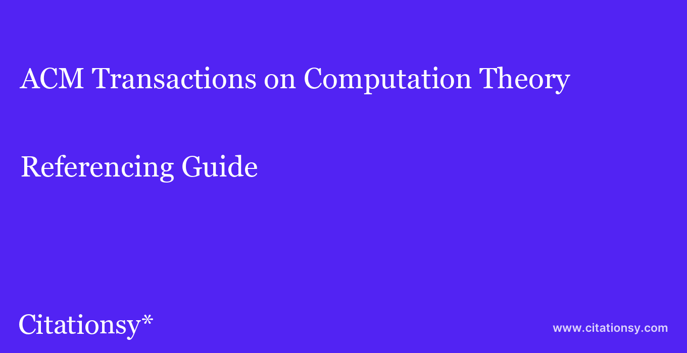 cite ACM Transactions on Computation Theory  — Referencing Guide